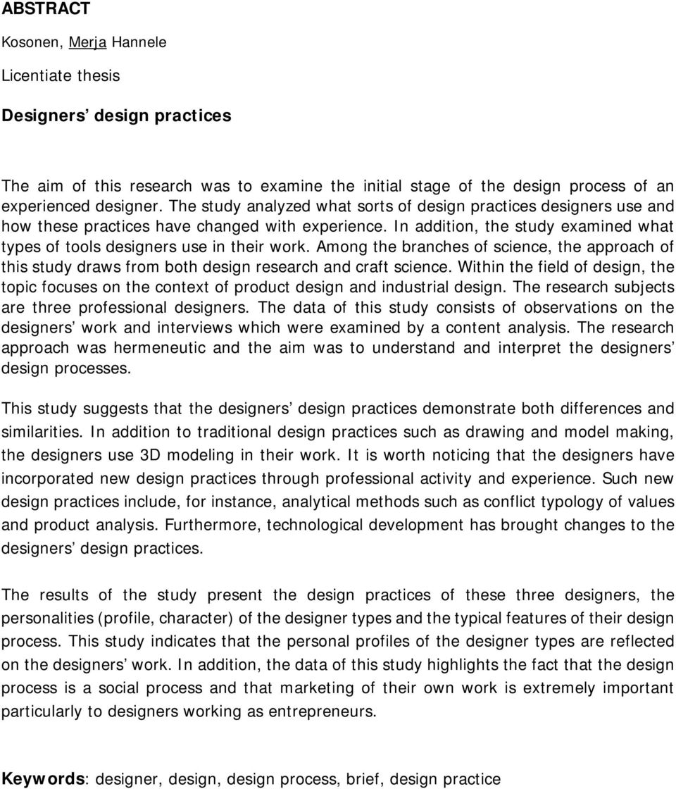 Among the branches of science, the approach of this study draws from both design research and craft science.