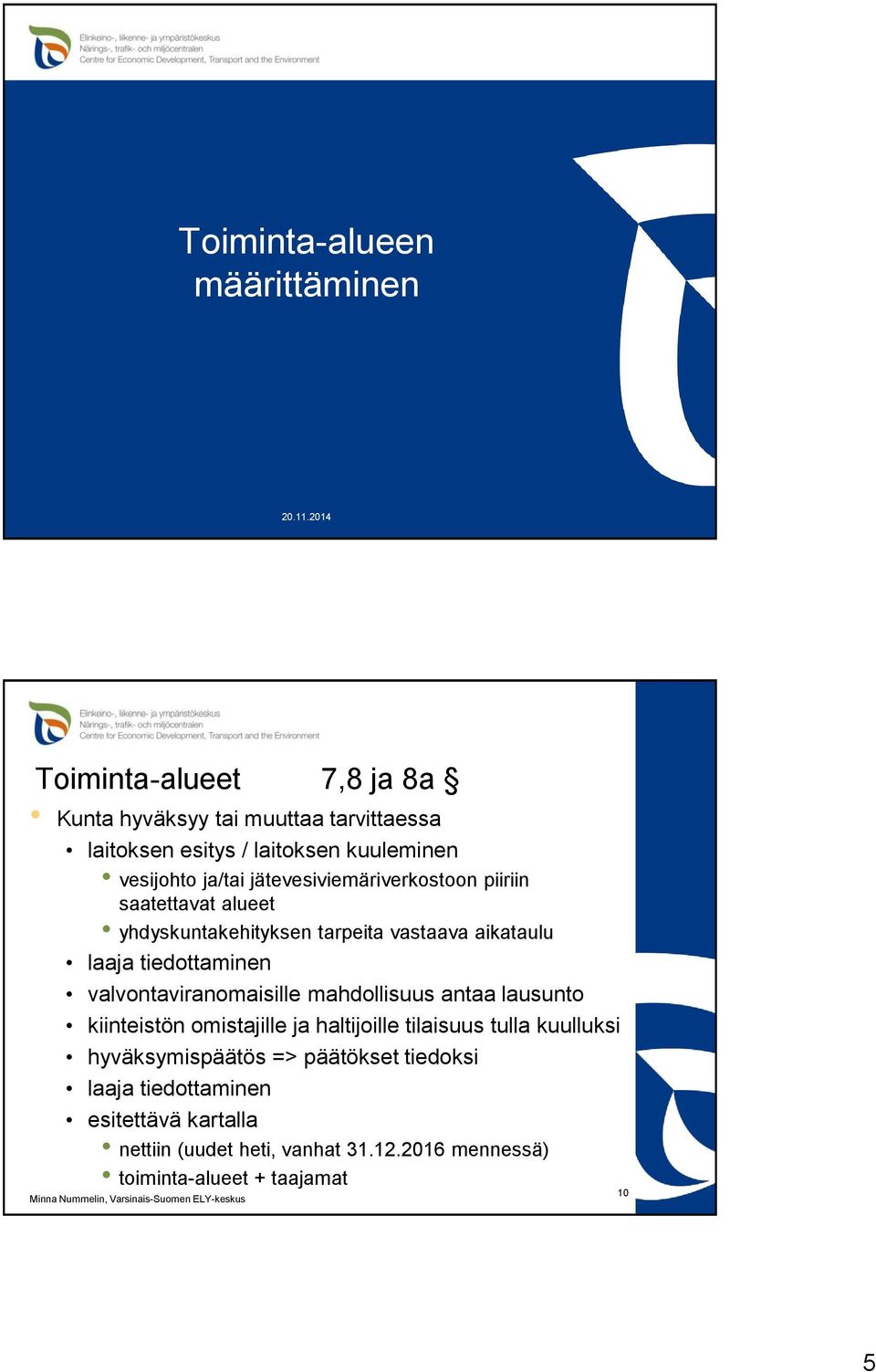 jätevesiviemäriverkostoon piiriin saatettavat alueet yhdyskuntakehityksen tarpeita vastaava aikataulu laaja tiedottaminen