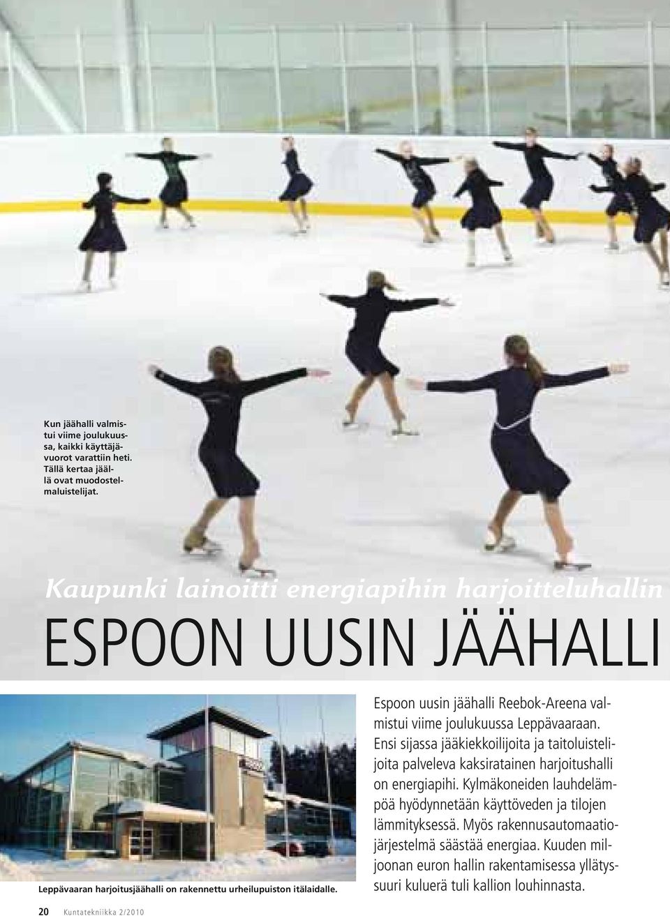 Espoon uusin jäähalli Reebok-Areena valmistui viime joulukuussa Leppävaaraan.