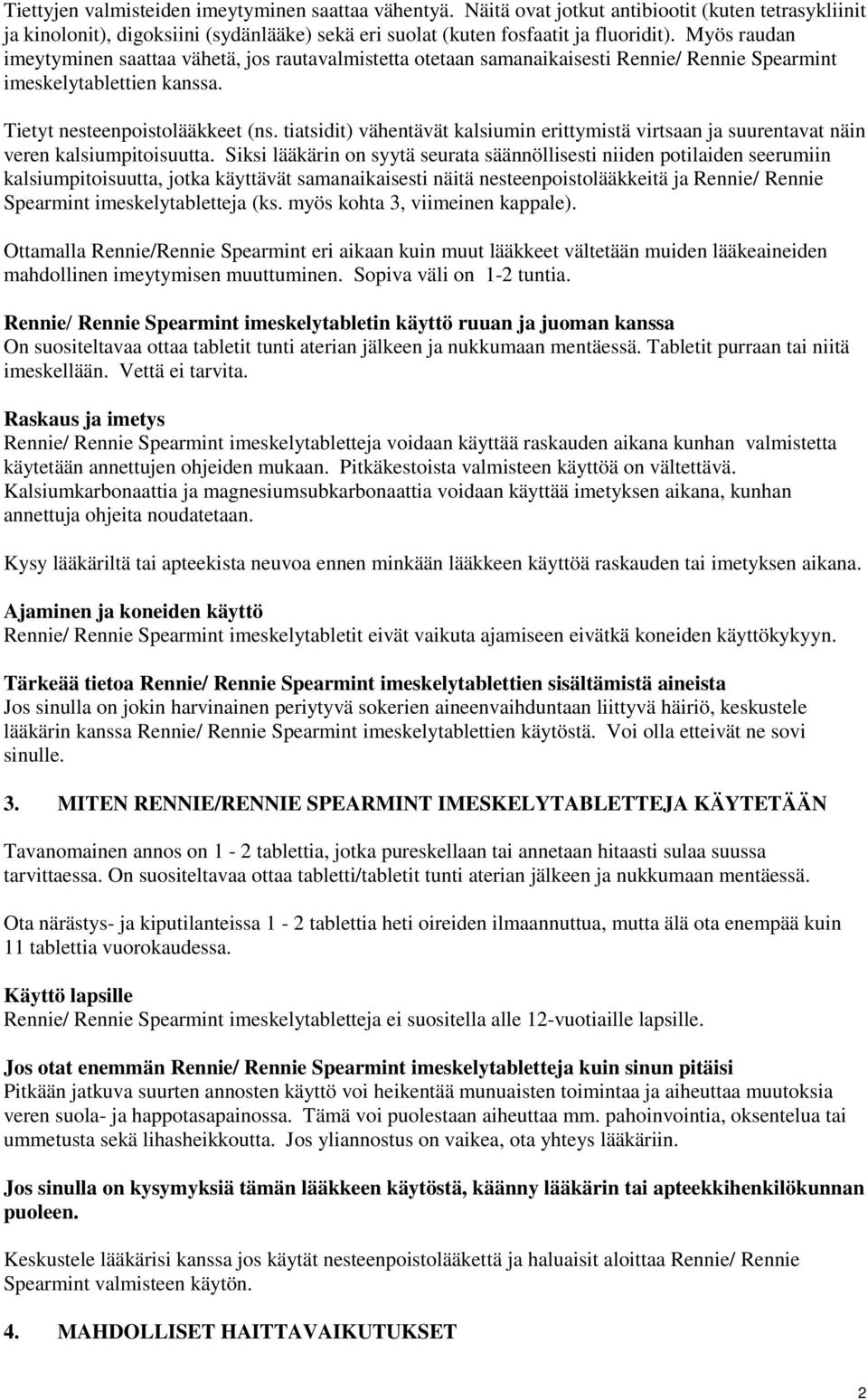 tiatsidit) vähentävät kalsiumin erittymistä virtsaan ja suurentavat näin veren kalsiumpitoisuutta.