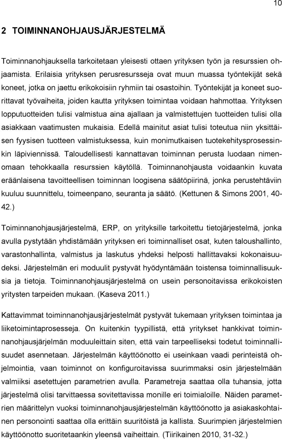 Työntekijät ja koneet suorittavat työvaiheita, joiden kautta yrityksen toimintaa voidaan hahmottaa.