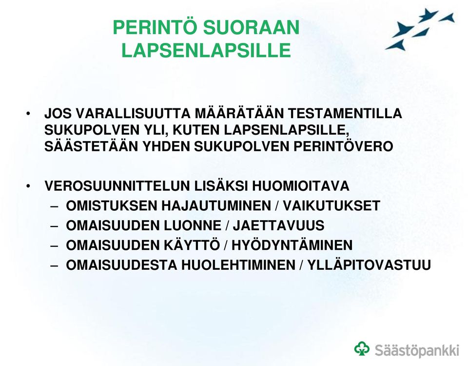 LISÄKSI HUOMIOITAVA OMISTUKSEN HAJAUTUMINEN / VAIKUTUKSET OMAISUUDEN LUONNE /