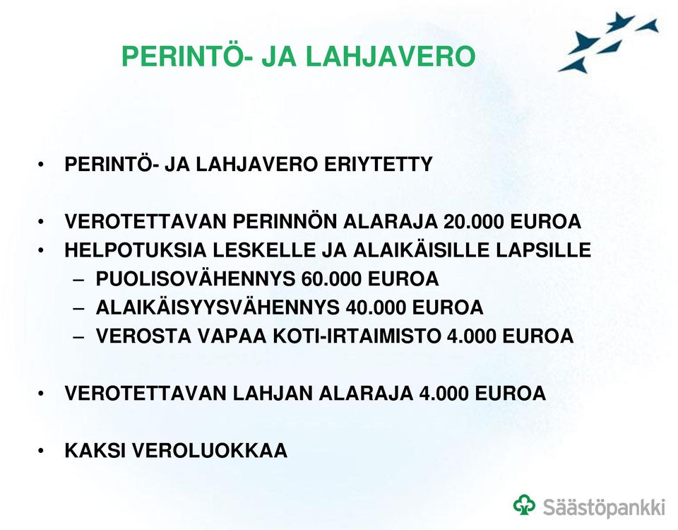 000 EUROA HELPOTUKSIA LESKELLE JA ALAIKÄISILLE LAPSILLE PUOLISOVÄHENNYS 60.