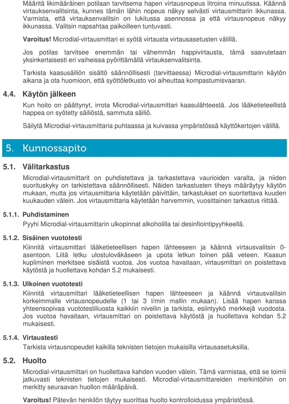 Microdial-virtausmittari ei syötä virtausta virtausasetusten välillä.