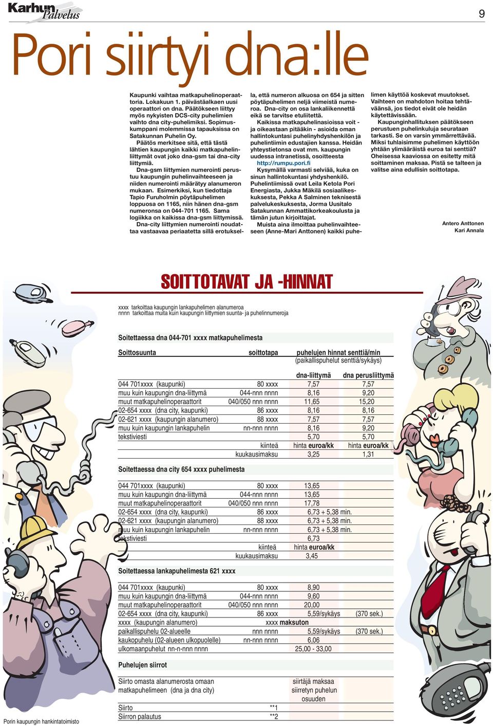 Päätös merkitsee sitä, että tästä lähtien kaupungin kaikki matkapuhelinliittymät ovat joko dna-gsm tai dna-city liittymiä.