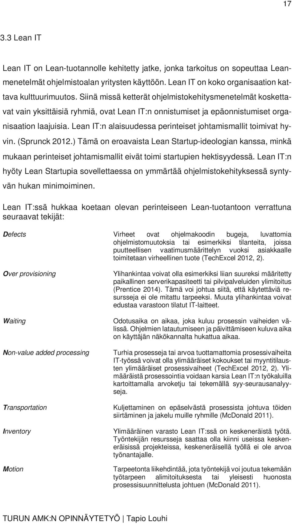 Lean IT:n alaisuudessa perinteiset johtamismallit toimivat hyvin. (Sprunck 2012.