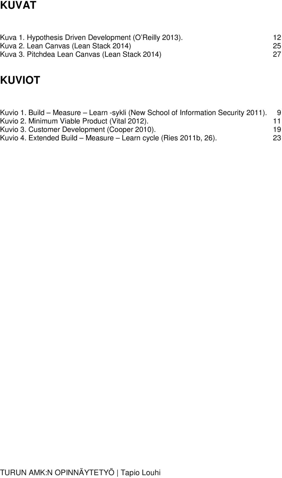 Build Measure Learn -sykli (New School of Information Security 2011). 9 Kuvio 2.