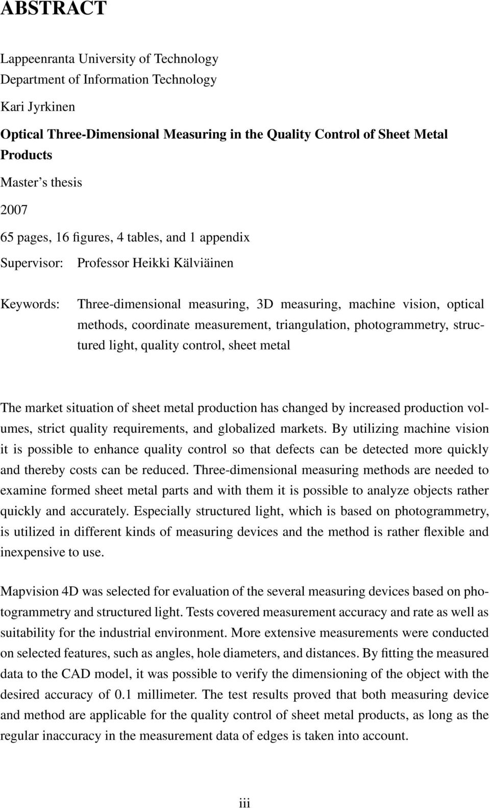 measurement, triangulation, photogrammetry, structured light, quality control, sheet metal The market situation of sheet metal production has changed by increased production volumes, strict quality