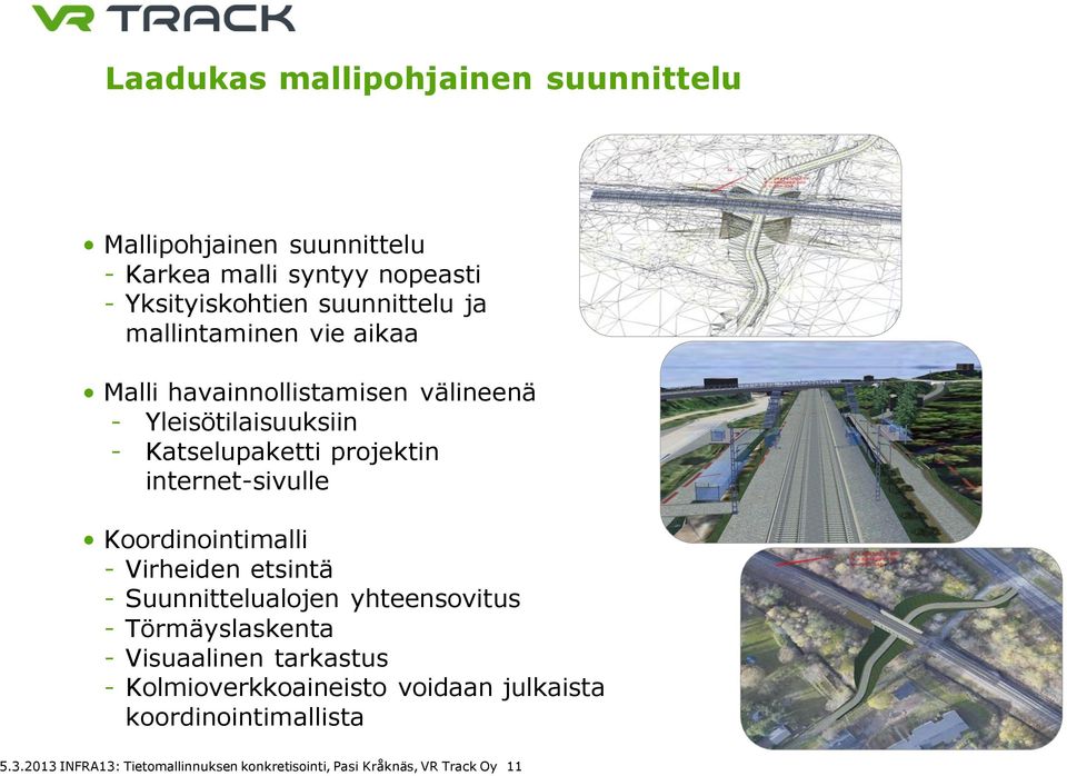 Koordinointimalli - Virheiden etsintä - Suunnittelualojen yhteensovitus - Törmäyslaskenta - Visuaalinen tarkastus -