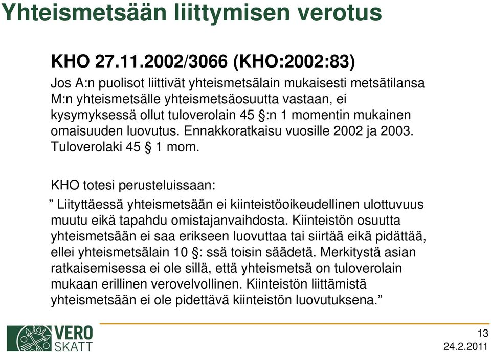 mukainen omaisuuden luovutus. Ennakkoratkaisu vuosille 2002 ja 2003. Tuloverolaki 45 1 mom.