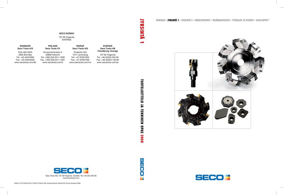 +46 (0)223 404 00 Fax. +46 (0)223 156 80 www.secotools.