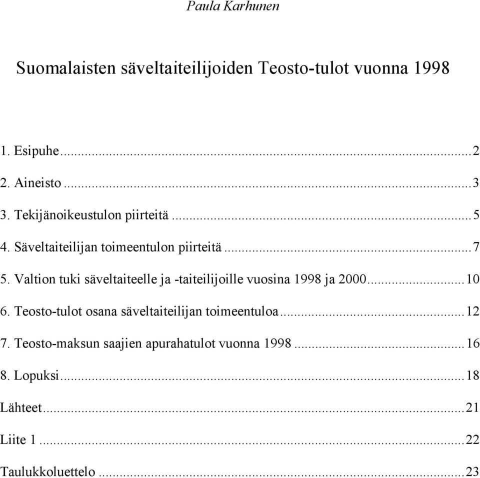 Valtion tuki säveltaiteelle ja -taiteilijoille vuosina 1998 ja 2000...10 6.