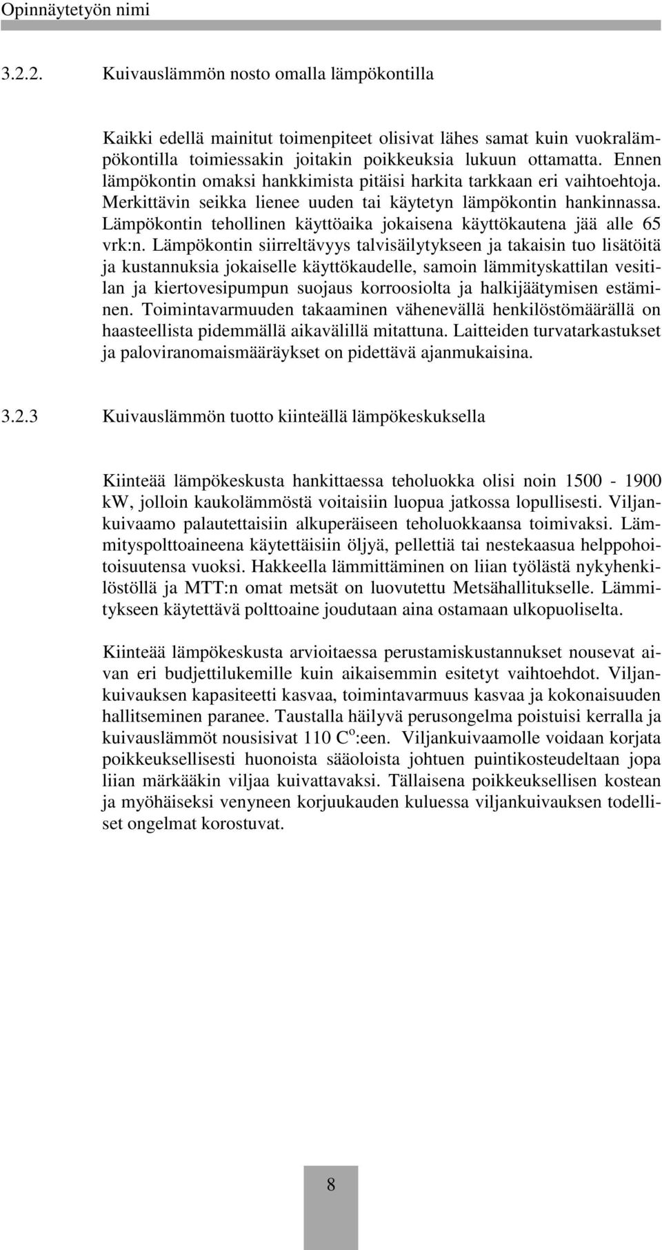 Lämpökontin tehollinen käyttöaika jokaisena käyttökautena jää alle 65 vrk:n.