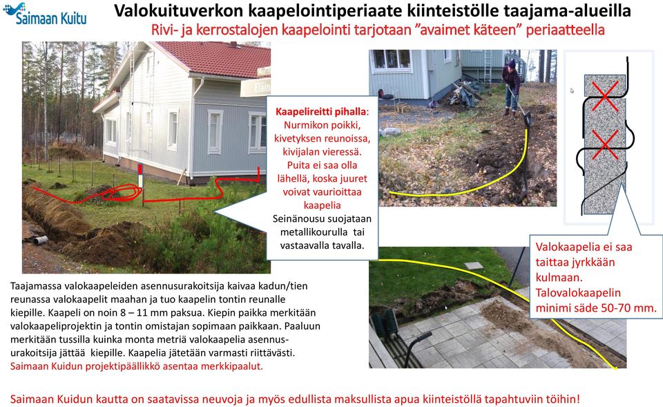 Paaluun merkitään tussilla kuinka monta metriä valokaapelia asennusurakoitsija jättää kiepille. Kaapelia jätetään varmasti riittävästi. Saimaan Kuidun projektipäällikkö asentaa merkkipaalut.