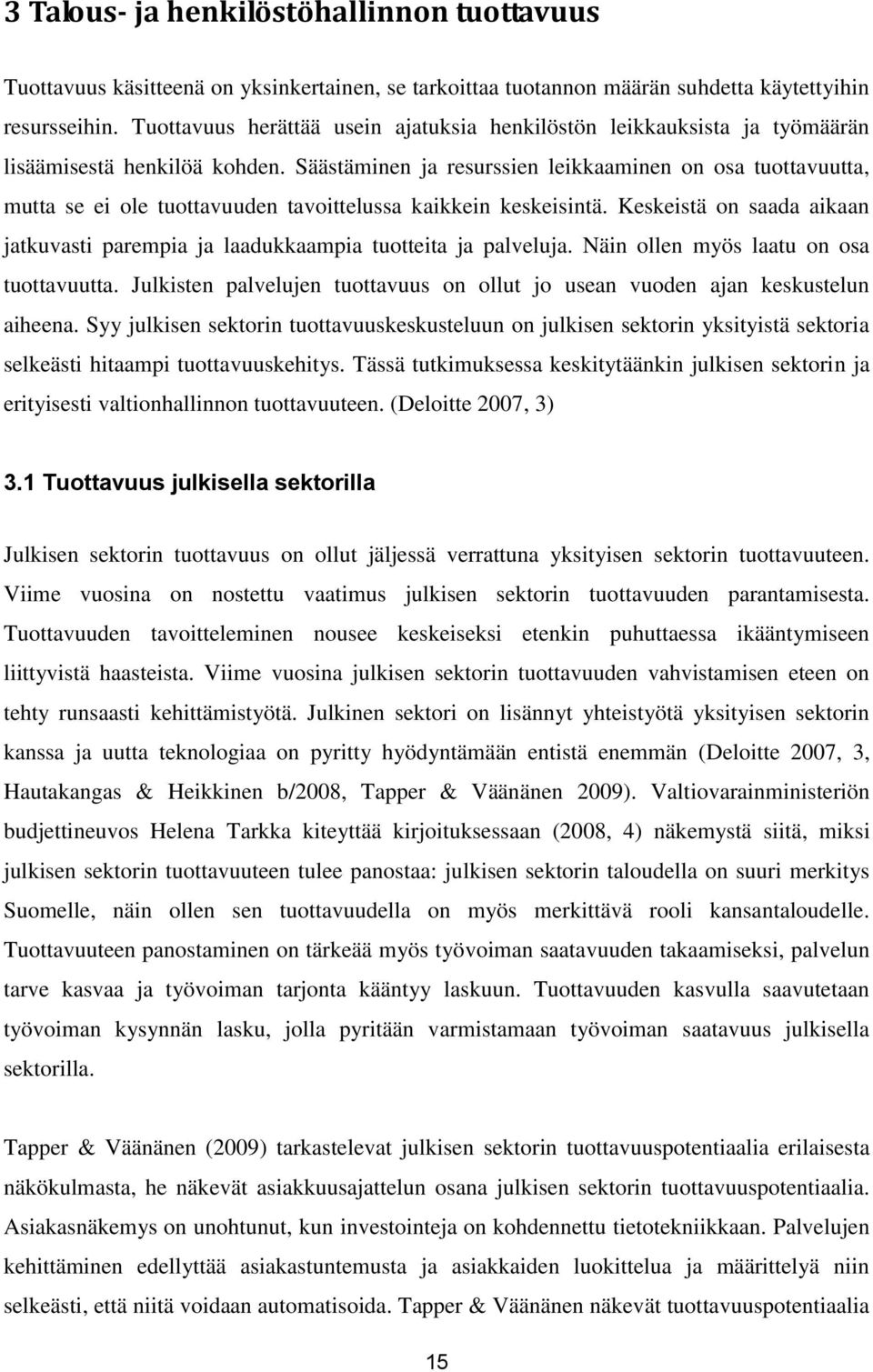 Säästäminen ja resurssien leikkaaminen on osa tuottavuutta, mutta se ei ole tuottavuuden tavoittelussa kaikkein keskeisintä.