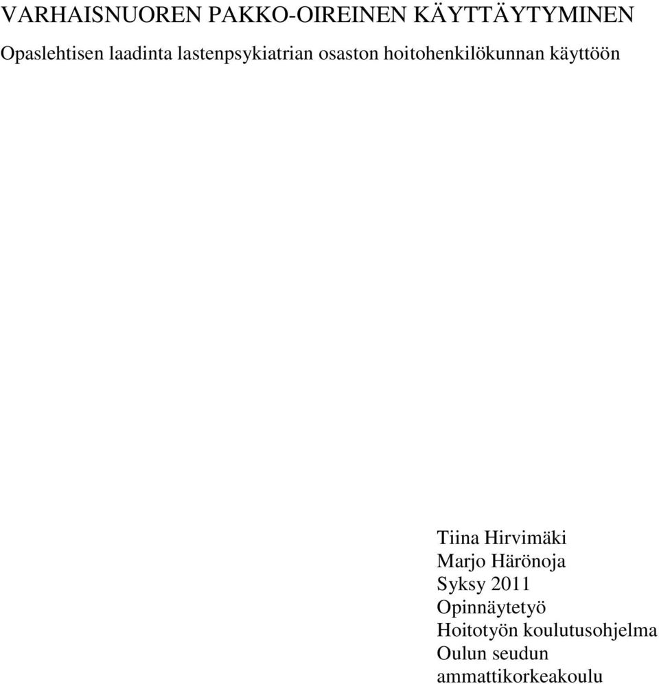 käyttöön Tiina Hirvimäki Marjo Härönoja Syksy 2011