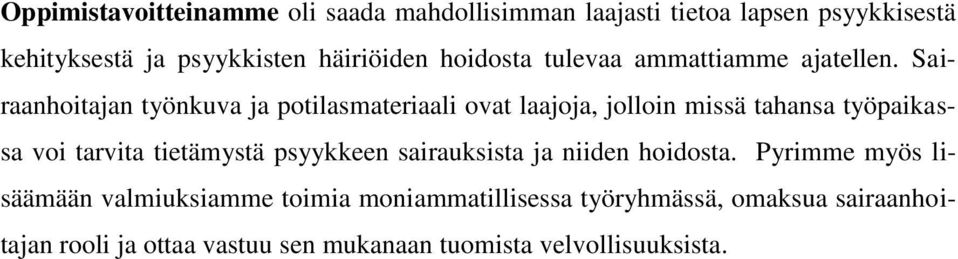 Sairaanhoitajan työnkuva ja potilasmateriaali ovat laajoja, jolloin missä tahansa työpaikassa voi tarvita tietämystä