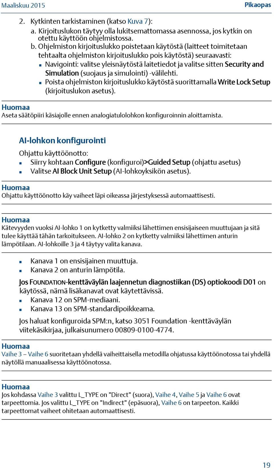 Security and Simulation (suojaus ja simulointi) -välilehti. Poista ohjelmiston kirjoituslukko käytöstä suorittamalla Write Lock Setup (kirjoituslukon asetus).