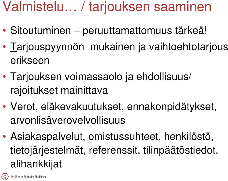 ehdollisuus/ rajoitukset mainittava Verot, eläkevakuutukset, ennakonpidätykset,