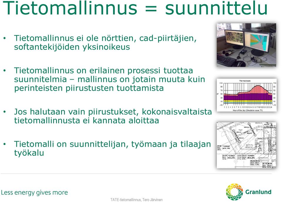 muuta kuin perinteisten piirustusten tuottamista Jos halutaan vain piirustukset,