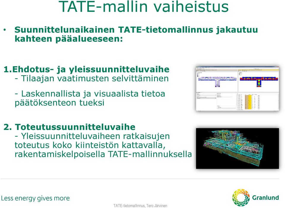 Ehdotus- ja yleissuunnitteluvaihe - Tilaajan vaatimusten selvittäminen - Laskennallista ja