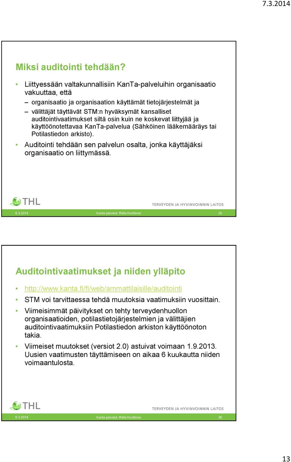 auditointivaatimukset siltä osin kuin ne koskevat liittyjää ja käyttöönotettavaa KanTa-palvelua (Sähköinen lääkemääräys tai Potilastiedon arkisto).
