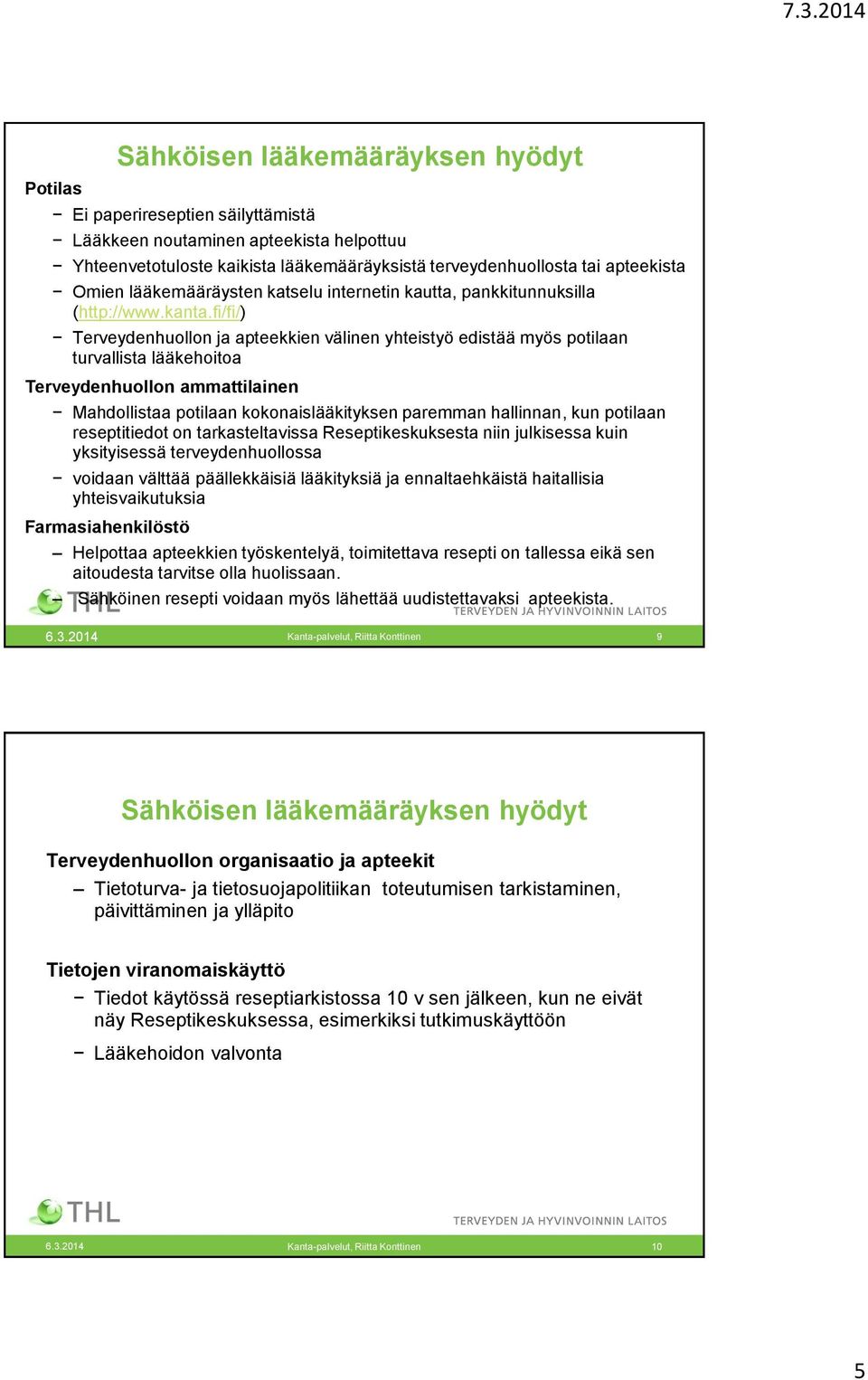 fi/fi/) Terveydenhuollon ja apteekkien välinen yhteistyö edistää myös potilaan turvallista lääkehoitoa Terveydenhuollon ammattilainen Mahdollistaa potilaan kokonaislääkityksen paremman hallinnan, kun
