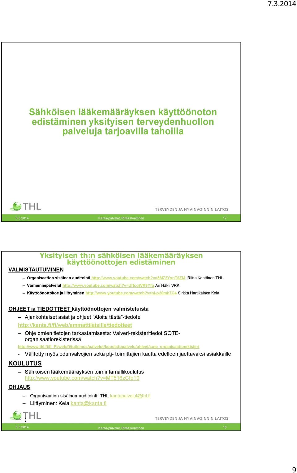 v=5m72ysnt6zm, Riitta Konttinen THL Varmennepalvelut http://www.youtube.com/watch?