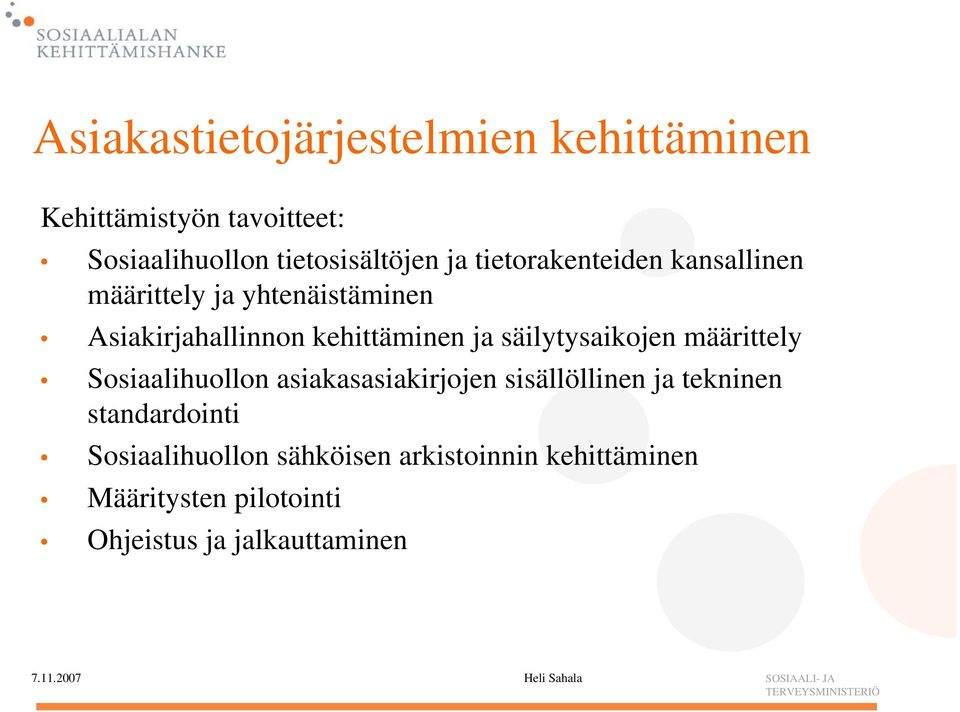 määrittely Sosiaalihuollon asiakasasiakirjojen sisällöllinen ja tekninen standardointi Sosiaalihuollon sähköisen