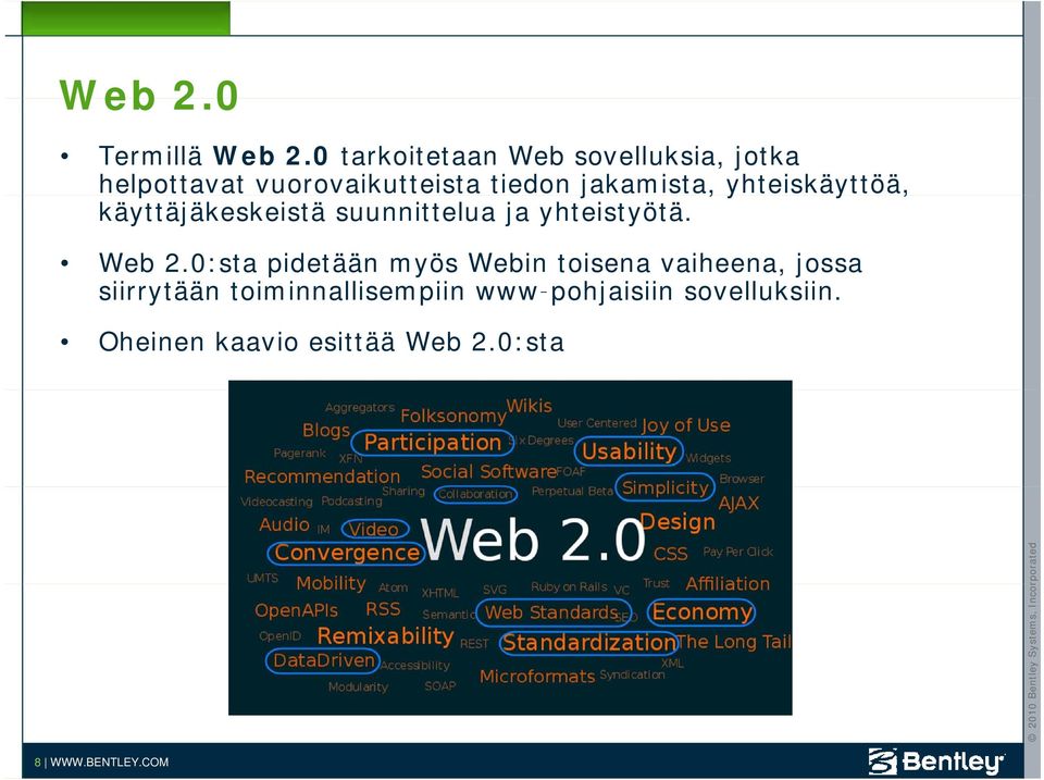 yhteiskäyttöä, y käyttäjäkeskeistä suunnittelua ja yhteistyötä. Web 2.