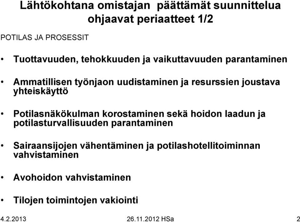 Potilasnäkökulman korostaminen sekä hoidon laadun ja potilasturvallisuuden parantaminen Sairaansijojen