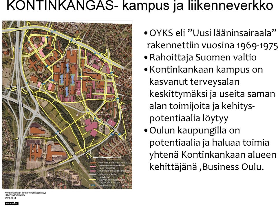 keskittymäksi ja useita saman alan toimijoita ja kehityspotentiaalia löytyy Oulun