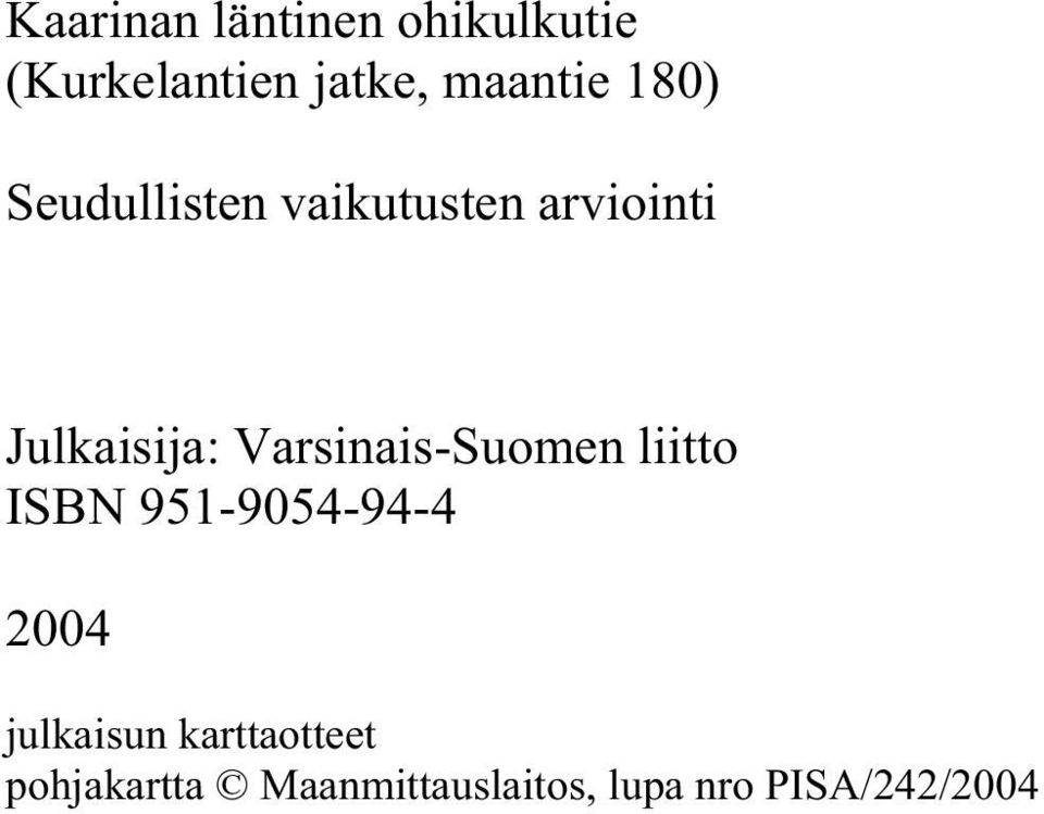 Varsinais-Suomen liitto ISBN 951-9054-94-4 2004 julkaisun