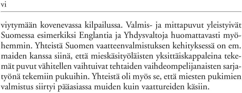 Yhteistä Suomen vaatteenvalmistuksen kehityksessä on em.