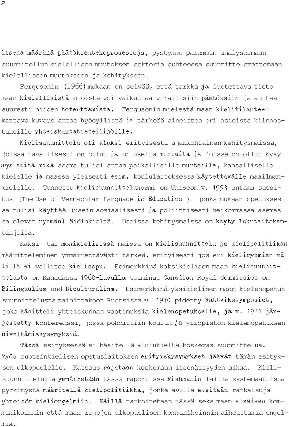 Fergusonin mielestä maan kielitilanteen kattava kuvaus antaa hyödyllistä ja tärkeää aineistoa eri asioista kiinnostuneille yhteiskuntatieteilijöille.