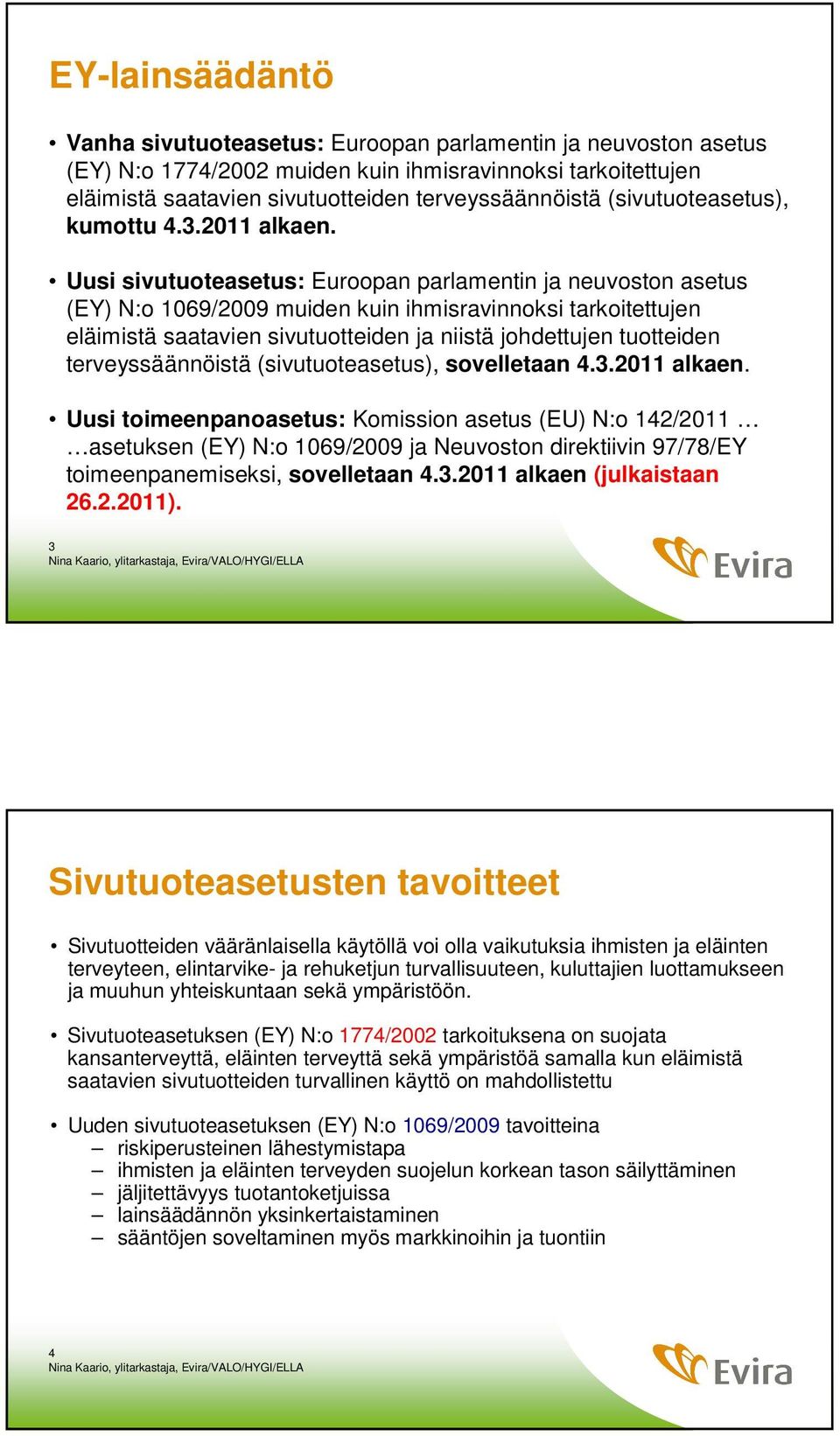 Uusi sivutuoteasetus: Euroopan parlamentin ja neuvoston asetus (EY) N:o 1069/2009 muiden kuin ihmisravinnoksi tarkoitettujen eläimistä saatavien sivutuotteiden ja niistä johdettujen tuotteiden