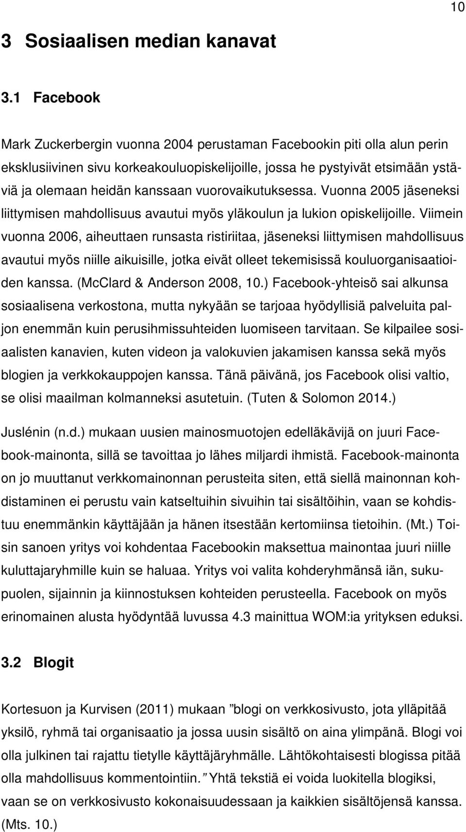 vuorovaikutuksessa. Vuonna 2005 jäseneksi liittymisen mahdollisuus avautui myös yläkoulun ja lukion opiskelijoille.