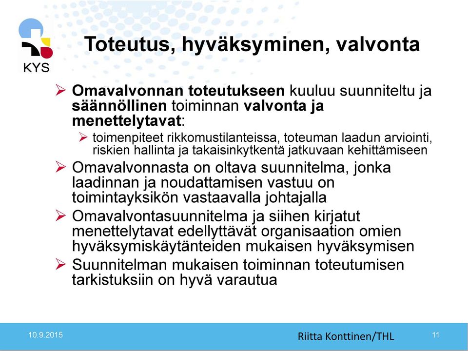 laadinnan ja noudattamisen vastuu on toimintayksikön vastaavalla johtajalla Omavalvontasuunnitelma ja siihen kirjatut menettelytavat edellyttävät