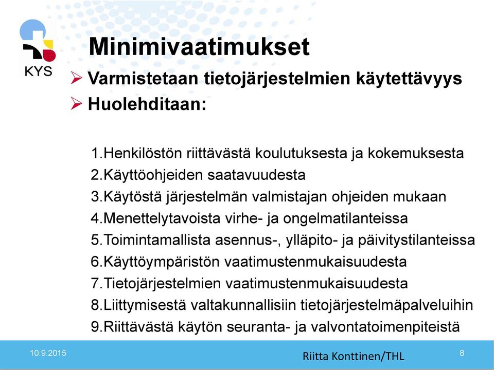 Toimintamallista asennus-, ylläpito- ja päivitystilanteissa 6.Käyttöympäristön vaatimustenmukaisuudesta 7.