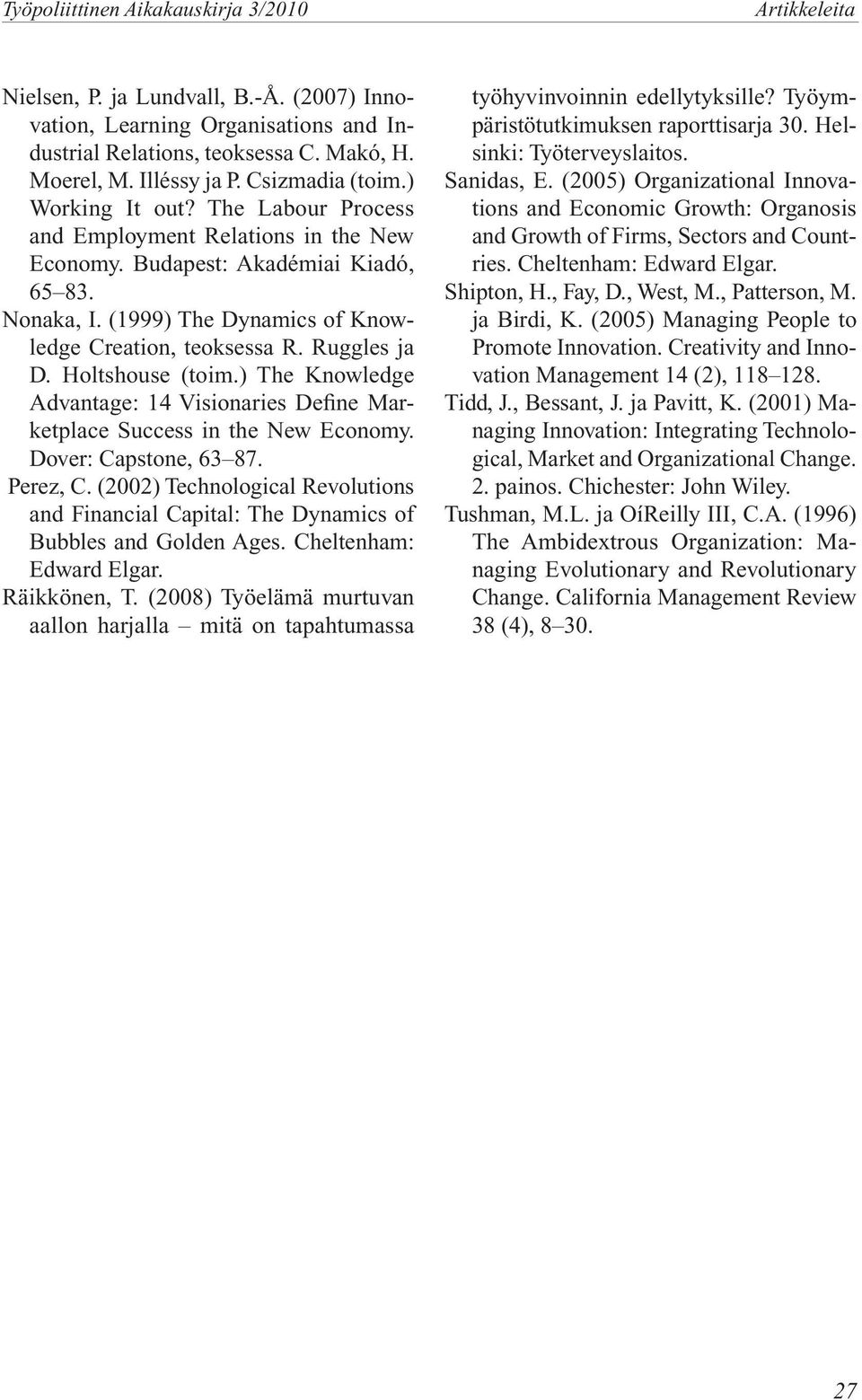 ) The Knowledge Advantage: 14 Visionaries Define Marketplace Success in the New Economy. Dover: Capstone, 63 87. Perez, C.