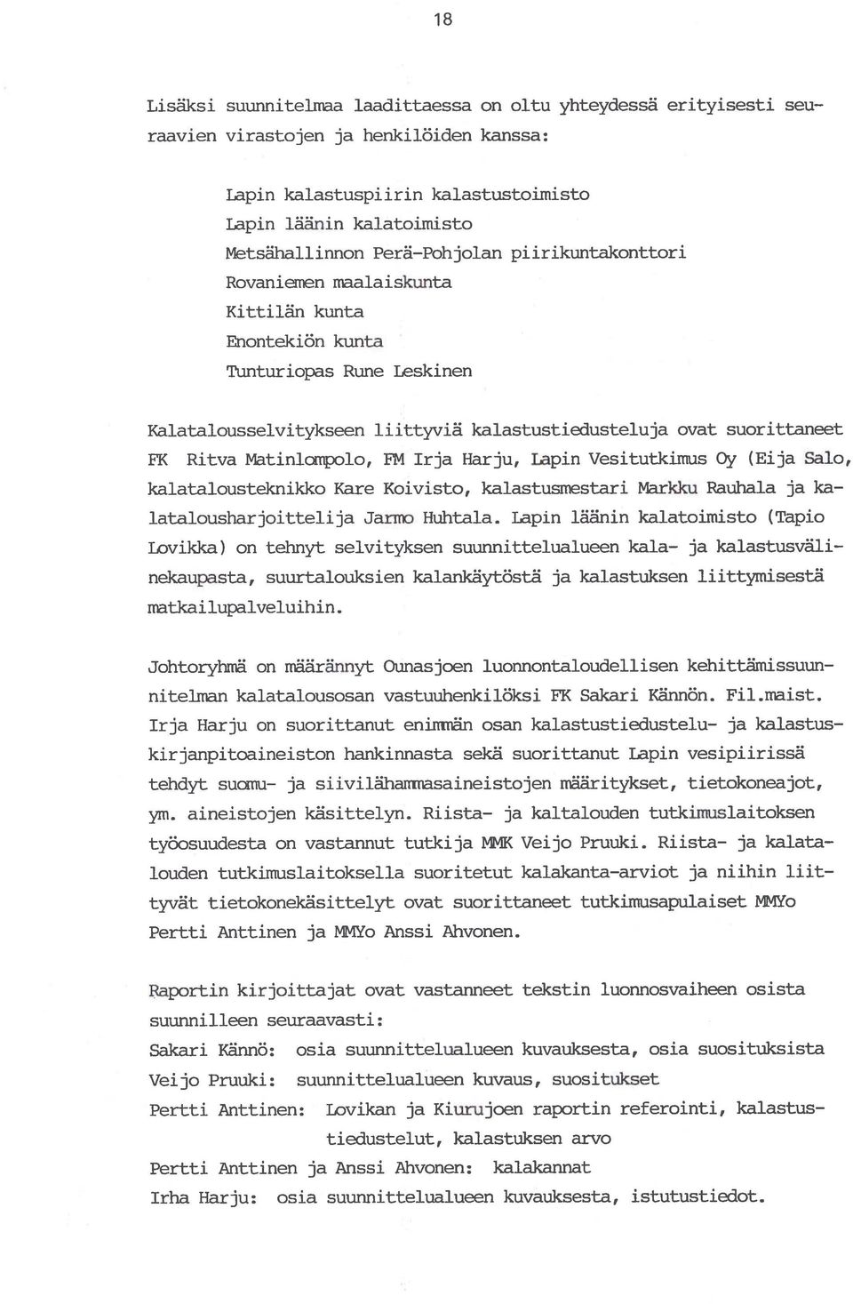 Matinlompolo, H4 Irja Harju, Lapin VesituUcimus Oy (Eija Salo, kalatalousteknikko Kare Koivisto, kalastusmestari Markku Rauhala ja ka latalousharjoittelija JannD Huhtala.