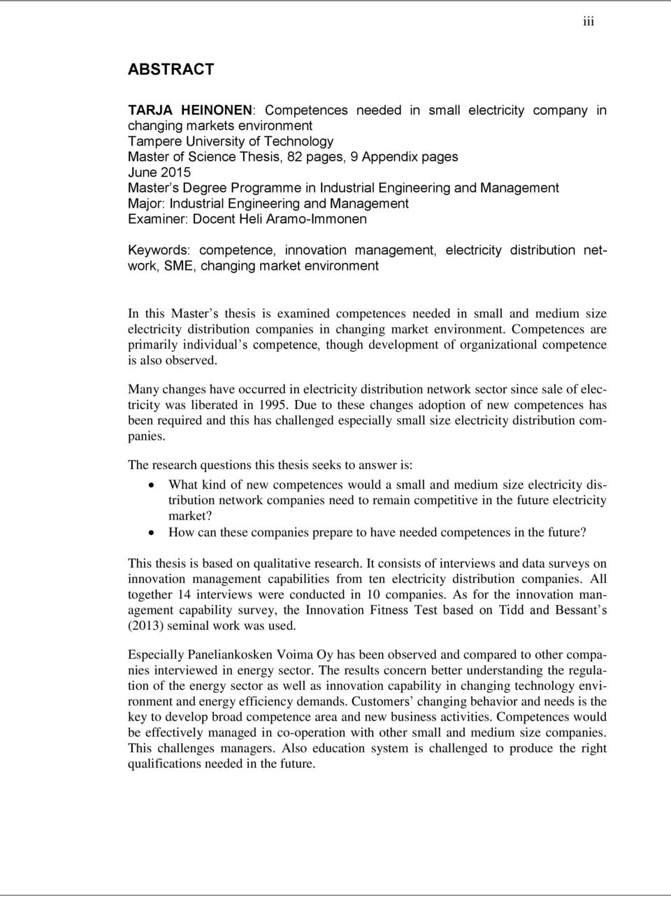 electricity distribution network, SME, changing market environment In this Master s thesis is examined competences needed in small and medium size electricity distribution companies in changing