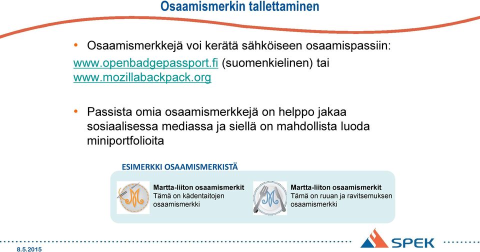 org Passista omia osaamismerkkejä on helppo jakaa sosiaalisessa mediassa ja siellä on mahdollista luoda