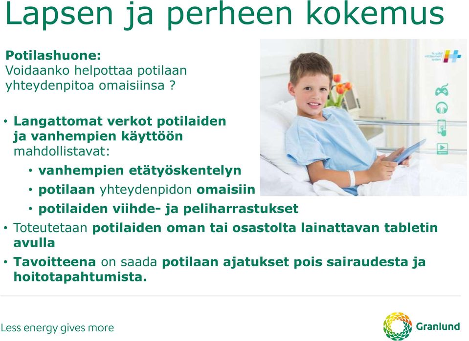 potilaan yhteydenpidon omaisiin potilaiden viihde- ja peliharrastukset Toteutetaan potilaiden oman tai