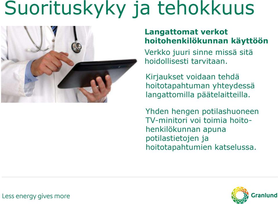 Kirjaukset voidaan tehdä hoitotapahtuman yhteydessä langattomilla päätelaitteilla.