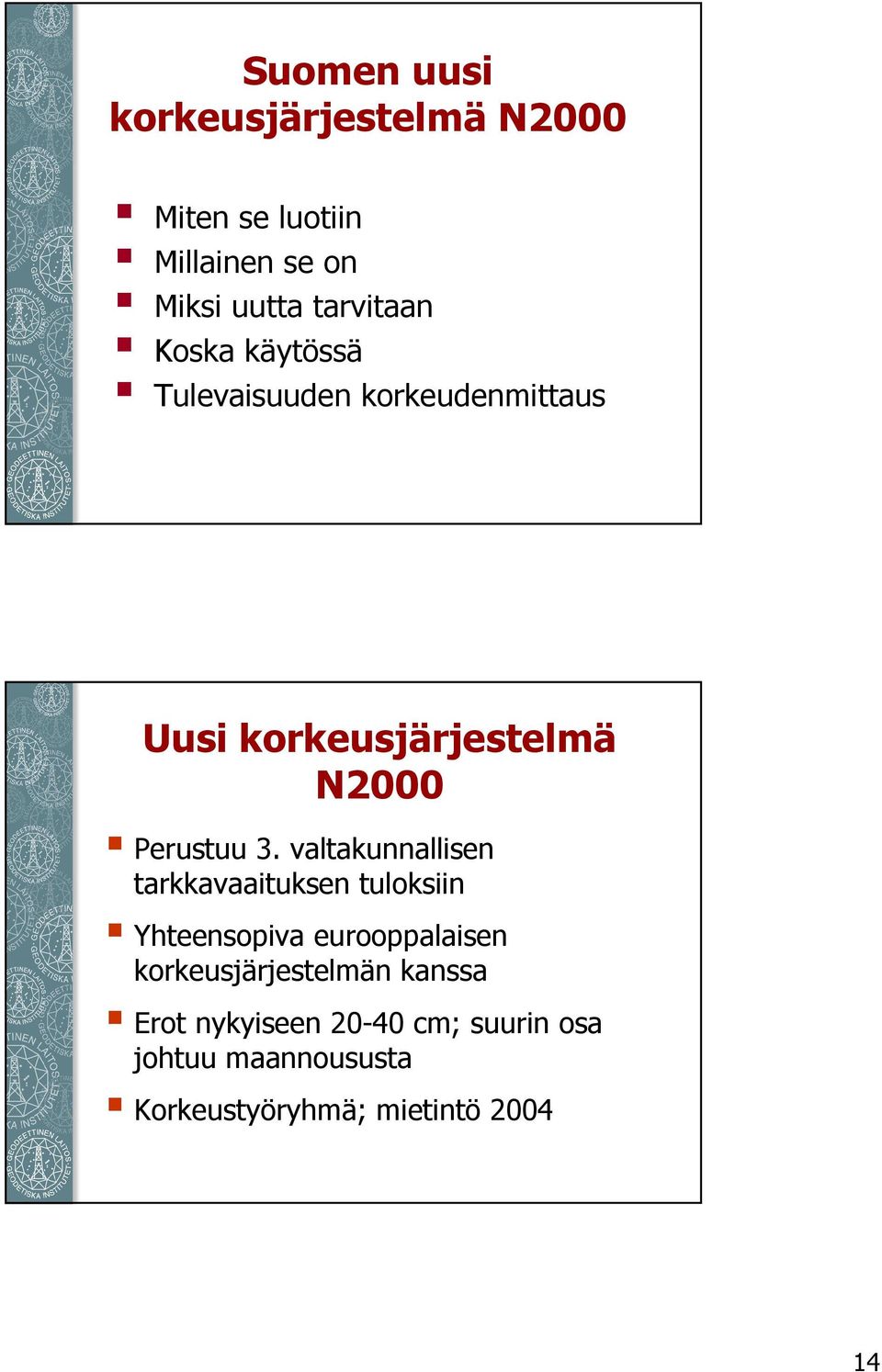 valtakunnallisen tarkkavaaituksen tuloksiin Yhteensopiva eurooppalaisen korkeusjärjestelmän