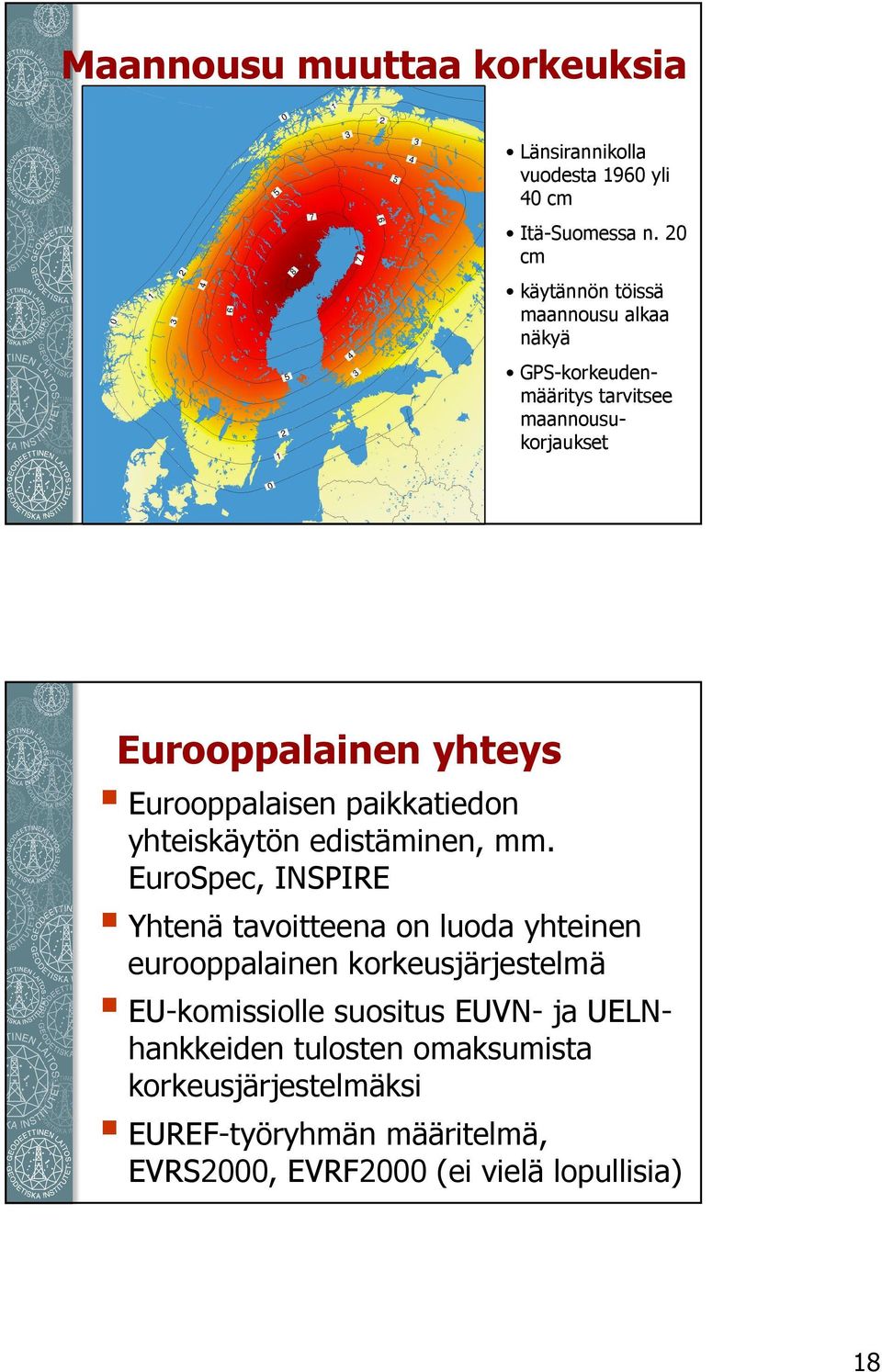 Eurooppalaisen paikkatiedon yhteiskäytön edistäminen, mm.