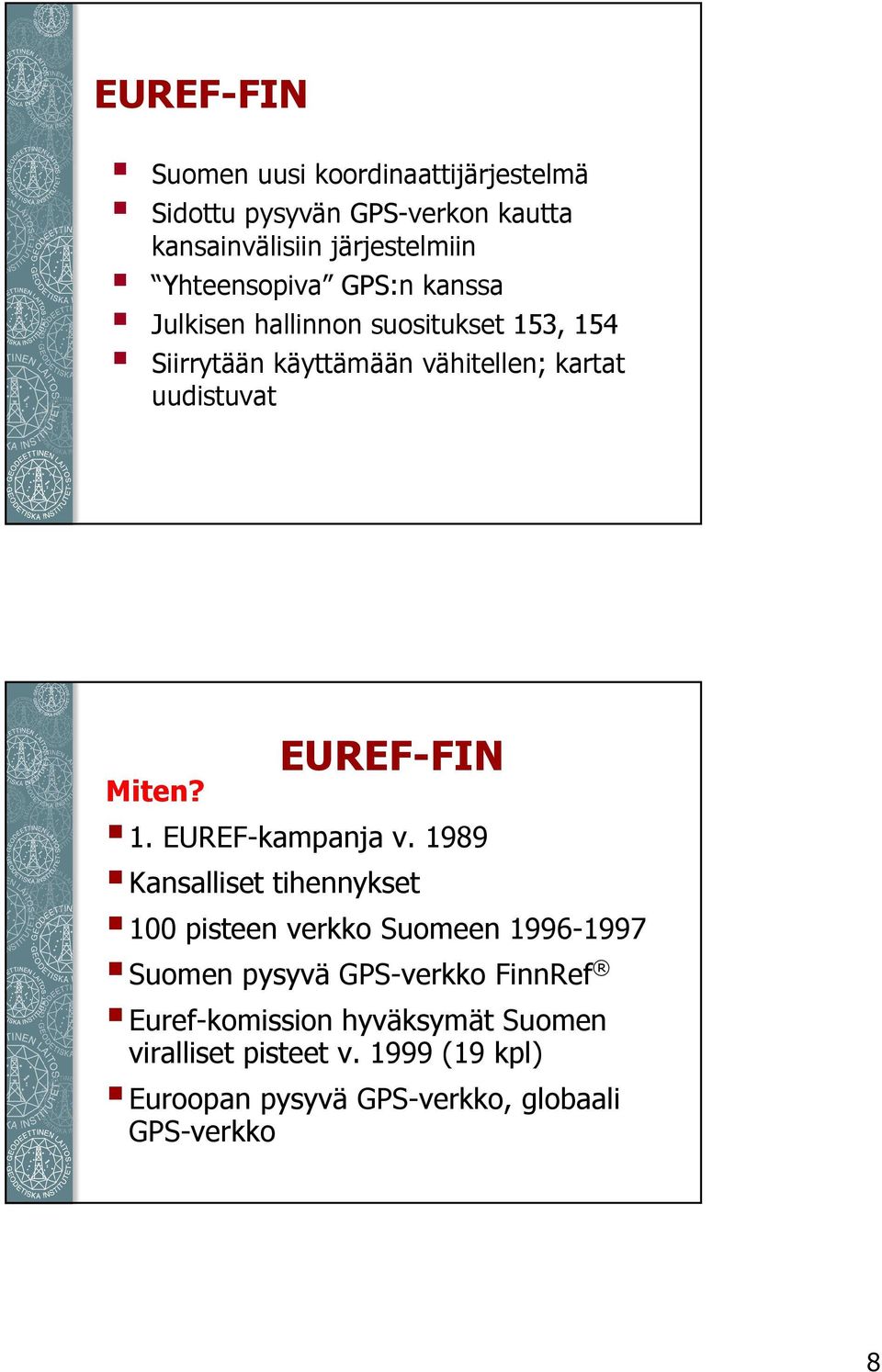 Miten? EUREF-FIN 1. EUREF-kampanja v.