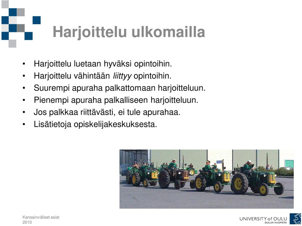 Suurempi apuraha palkattomaan harjoitteluun.