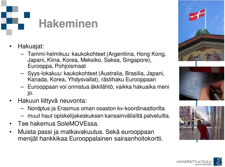 äkkilähtö, vaikka hakuaika meni jo.
